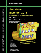 Autodesk Inventor 2019 - Grundlagen in Theorie und Praxis: Viele praktische ?bungen am Konstruktionsobjekt 4-Takt-Motor