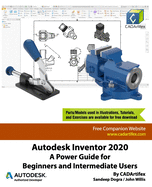 Autodesk Inventor 2020: A Power Guide for Beginners and Intermediate Users