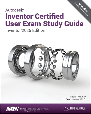 Autodesk Inventor Certified User Exam Study Guide: Inventor 2025 Edition - Hansen, L. Scott, and Tremblay, Thom