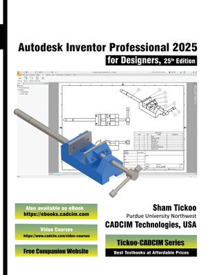 Autodesk Inventor Professional 2025 for Designers, 25th Edition - Cadcim Technologies, Prof Sham Tickoo