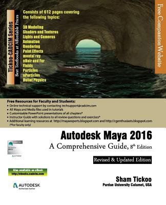 Autodesk Maya 2016: A Comprehensive Guide, 8th Edition - Purdue Univ, Prof Sham Tickoo