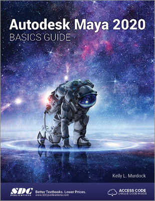 Autodesk Maya 2020 Basics Guide - Murdock, Kelly L.