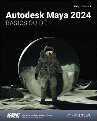 Autodesk Maya 2024 Basics Guide - Murdock, Kelly L.