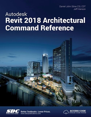 Autodesk Revit 2018 Architectural Command Reference - Hanson, Jeff, and Stine, Daniel John