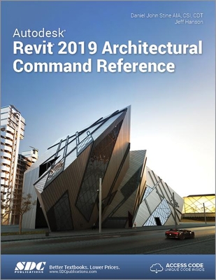 Autodesk Revit 2019 Architectural Command Reference - Hanson, Jeff, and Stine, Daniel John