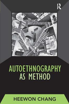 Autoethnography as Method - Chang, Heewon