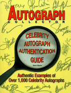 Autograph Collector Celebrity Autograph Authentication Guide: Authentic Examples of Over 1,000 Celebrity Autographs