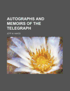 Autographs and Memoirs of the Telegraph