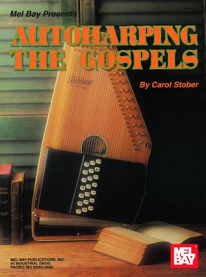 Autoharping the Gospels - Stober, Carol, and Kaufman, Steve
