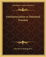 Autointoxication or Intestinal Toxemia
