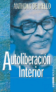Autoliberacion Interior - de Mello, Anthony, S.J.