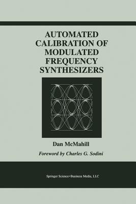 Automated Calibration of Modulated Frequency Synthesizers - McMahill, Dan