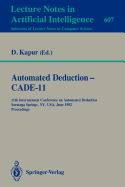 Automated Deduction - Cade-11: 11th International Conference on Automated Deduction, Saratoga Springs, Ny, Usa, June 15-18, 1992. Proceedings