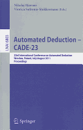 Automated Deduction -- Cade-23: 23rd International Conference on Automated Deduction, Wroclaw, Poland, July 31 -- August 5, 2011, Proceedings