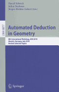 Automated Deduction in Geometry: 8th International Workshop, ADG 2010, Munich, Germany, July 22-24, 2010, Revised Papers