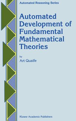 Automated Development of Fundamental Mathematical Theories - Quaife, Art