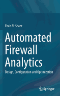 Automated Firewall Analytics: Design, Configuration and Optimization