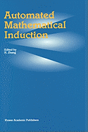 Automated Mathematical Induction - Hantao Zhang (Editor)