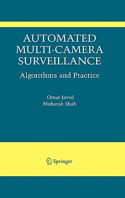 Automated Multi-Camera Surveillance: Algorithms and Practice - Javed, Omar, and Shah, Mubarak