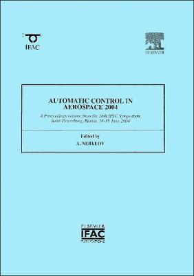 Automatic Control in Aerospace 2004 - Nebylov, Alexander (Editor)