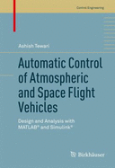 Automatic Control of Atmospheric and Space Flight Vehicles: Design and Analysis with MATLAB and Simulink