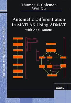 Automatic Differentiation in MATLAB Using Admat with Applications - Coleman, Thomas F, and Xu, Wei