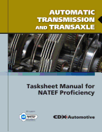 Automatic Transmission and Transaxle Tasksheet Manual for Natef Proficiency