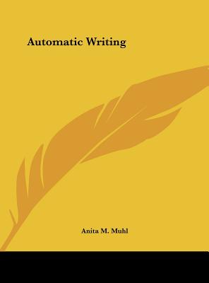 Automatic Writing - Muhl, Anita M