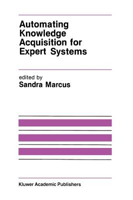 Automating Knowledge Acquisition for Expert Systems - Marcus, Sandra (Editor)