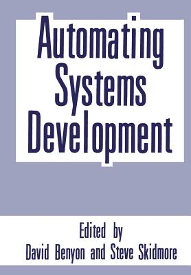 Automating Systems Development - Benyon, David R (Editor), and Skidmore, Steve (Editor)