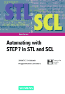 Automating with Step7 in STL and Scl: Simatic S7-300/400 Programmable Controllers - Berger, Hans