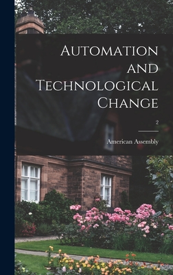 Automation and Technological Change; 2 - American Assembly (Creator)