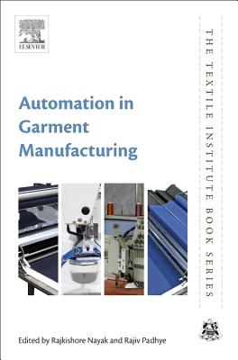 Automation in Garment Manufacturing - Nayak, Rajkishore (Editor), and Padhye, Rajiv (Editor)