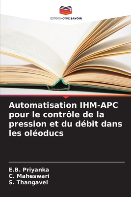 Automatisation IHM-APC pour le contr?le de la pression et du d?bit dans les ol?oducs - Priyanka, E B, and Maheswari, C, and Thangavel, S