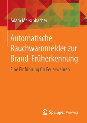 Automatische Rauchwarnmelder Zur Brand-Frherkennung: Eine Einfhrung Fr Feuerwehren - Merschbacher, Adam