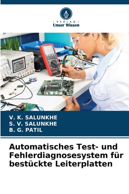 Automatisches Test- und Fehlerdiagnosesystem fr bestckte Leiterplatten - Salunkhe, V K, and Salunkhe, S V, and Patil, B G