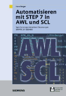 Automatisieren Mit STEP 7 in AWL Und SCL: Speicherprogrammierbare Steuerungen SIMATIC S7-300/400
