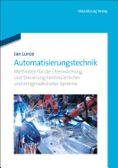 Automatisierungstechnik: Methoden Fr Die berwachung Und Steuerung Kontinuierlicher Und Ereignisdiskreter Systeme