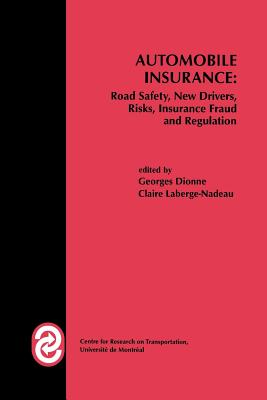 Automobile Insurance: Road Safety, New Drivers, Risks, Insurance Fraud and Regulation - Dionne, Georges (Editor), and Laberge-Nadeau, Claire (Editor)