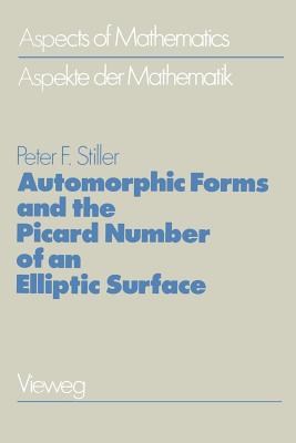 Automorphic Forms and the Picard Number of an Elliptic Surface - Stiller, Peter F