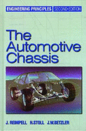 Automotive Chassis: Engineering Principles: Chassis and Vehicle Overall, Wheel Suspensions and Types of Drive, Axle Kinematics and Elastokinematics, Steering, Springing, Tyres, Construction and Calculations Advice