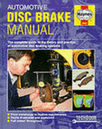 Automotive Disc Brake Manual: The Complete Guide to the Theory and Practice of Automotive Disc Braking Systems - Haynes, Techbook Manuals, and Haynes Publishing