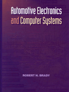 Automotive Electronics and Computer Systems - Brady, Robert N