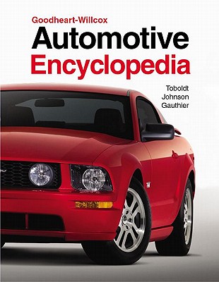 Automotive Encyclopedia - Toboldt, William K, and Johnson, Larry, and Gauthier, W Scott