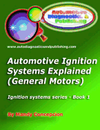 Automotive Ignition Systems Explained - GM: General Motors Ignition Systems