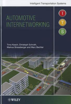 Automotive Internetworking - Kosch, Timo, and Schroth, Christoph, and Strassberger, Markus