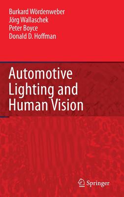 Automotive Lighting and Human Vision - Wrdenweber, Burkard, and Wallaschek, Jrg, and Boyce, Peter