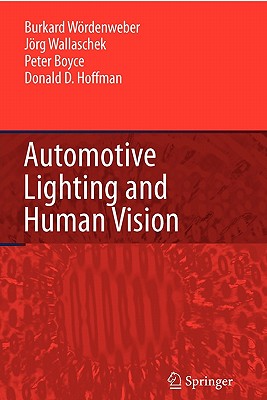 Automotive Lighting and Human Vision - Woerdenweber, Burkard, and Wallaschek, Joerg, and Boyce, Peter