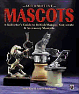 Automotive Mascots: A Collector's Guide to British Marque, Corporate & Accessory Mascots - Kay, David C, and Springate, Lynda