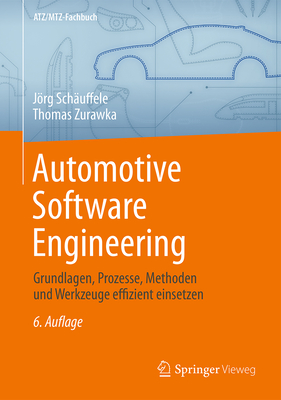 Automotive Software Engineering: Grundlagen, Prozesse, Methoden Und Werkzeuge Effizient Einsetzen - Schuffele, Jrg, and Zurawka, Thomas